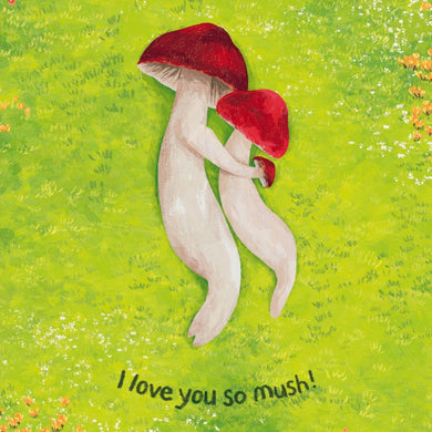 I Love You So Mush - Greeting Card