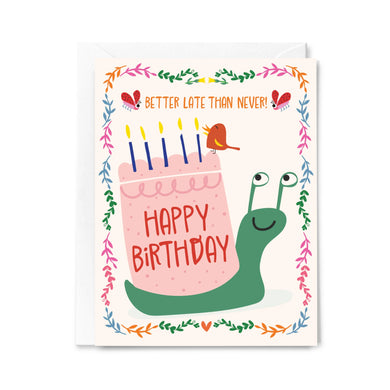 Happy Birthday Better Late Than Never - Greeting Card