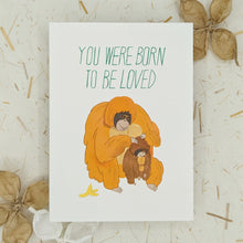 Load image into Gallery viewer, Born to be Loved Orangutan - Greeting Card