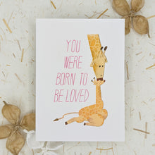 Load image into Gallery viewer, Born To be Loved Giraffe - Greeting Card